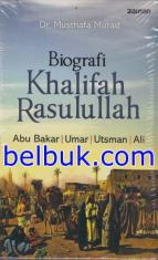 Biografi Khalifah Rasulullah: Abu Bakar, Umar, Utsman, Ali